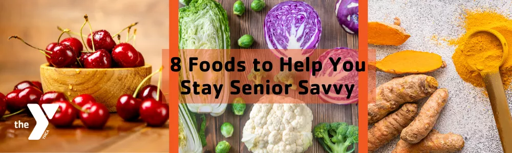 8 Foods To Help You Stay Senior Savvy